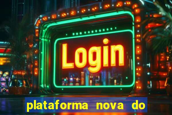 plataforma nova do jogo do tigrinho 2024