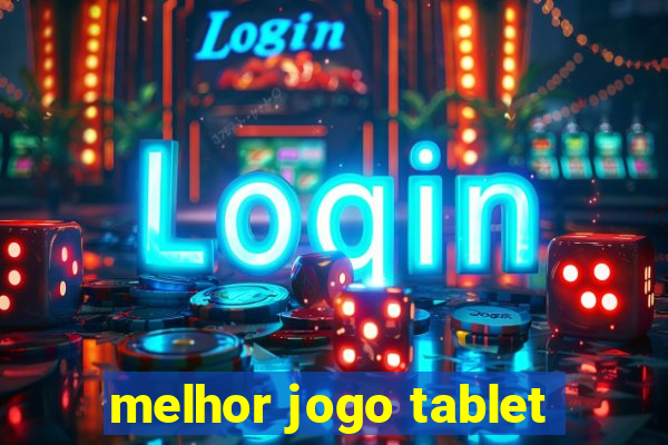 melhor jogo tablet