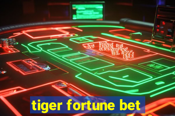 tiger fortune bet