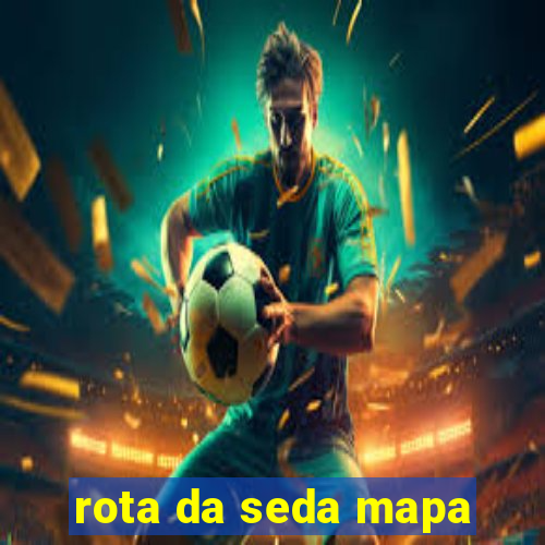 rota da seda mapa