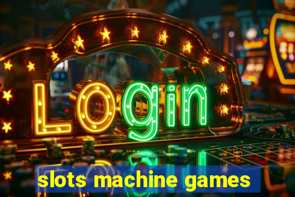 slots machine games