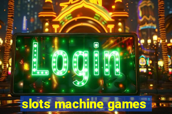 slots machine games