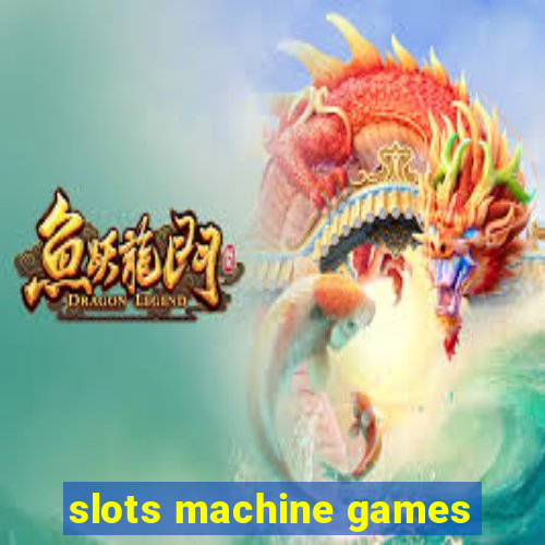 slots machine games