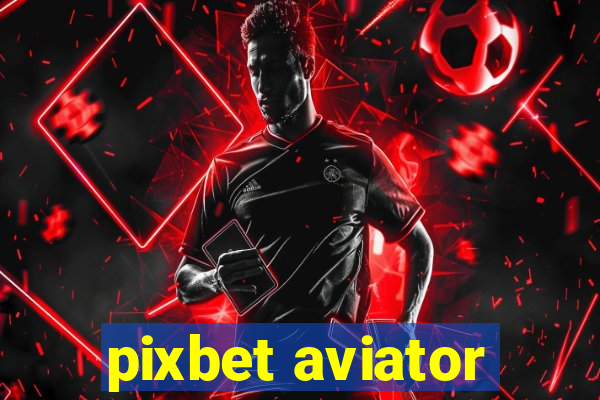 pixbet aviator