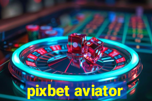 pixbet aviator