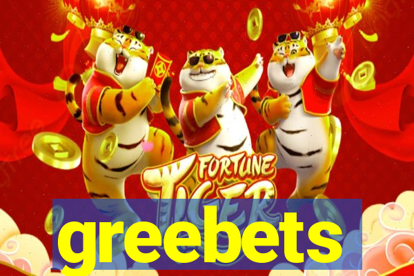 greebets