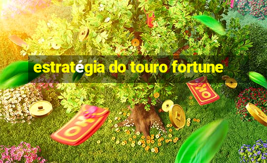 estratégia do touro fortune