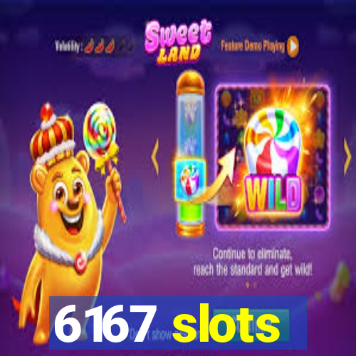 6167 slots