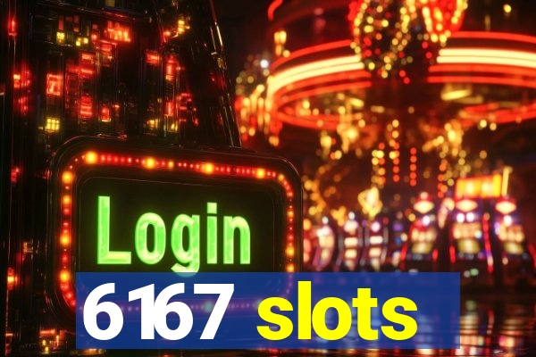 6167 slots