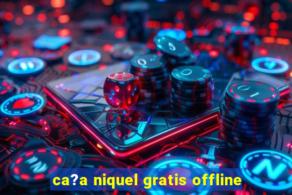 ca?a niquel gratis offline