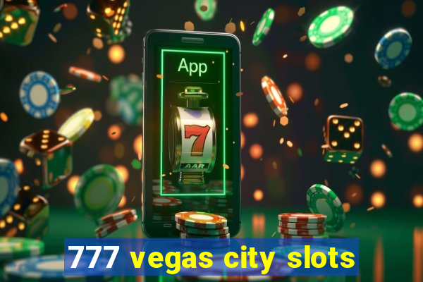 777 vegas city slots