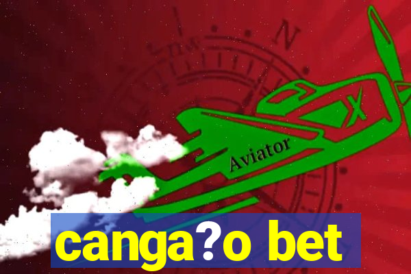 canga?o bet