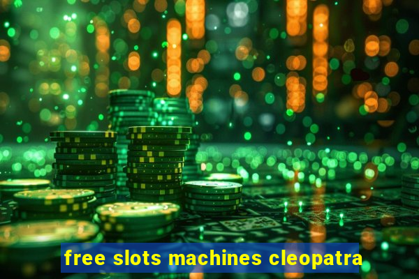 free slots machines cleopatra