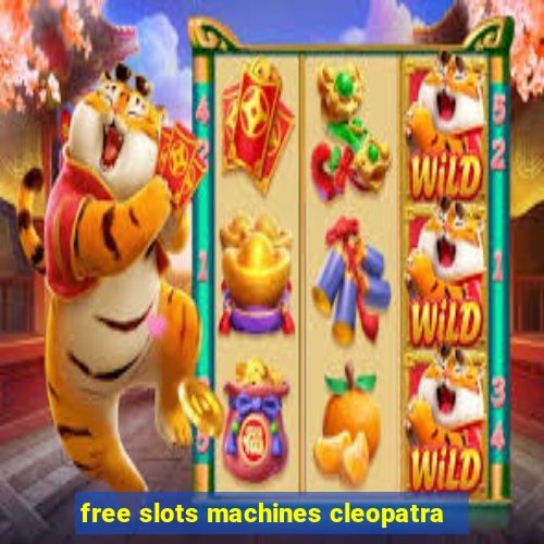 free slots machines cleopatra