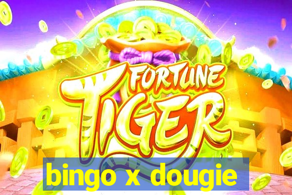 bingo x dougie