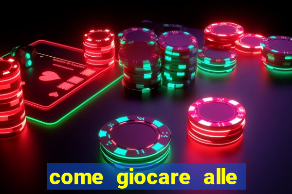 come giocare alle slot machine