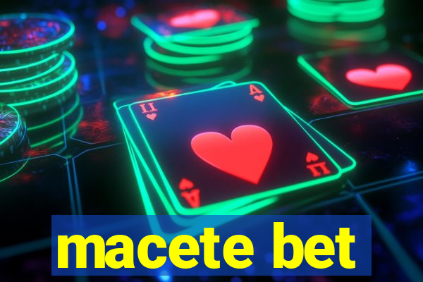 macete bet