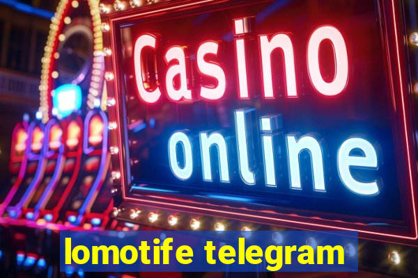 lomotife telegram