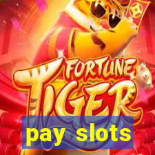 pay slots