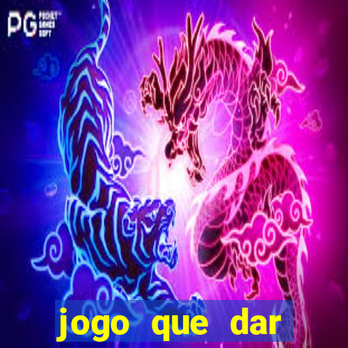 jogo que dar dinheiro para jogar