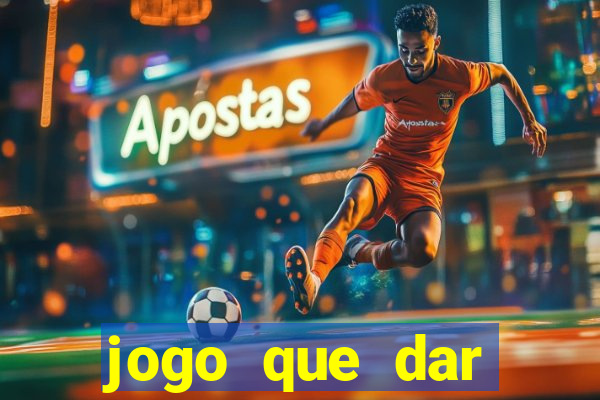 jogo que dar dinheiro para jogar