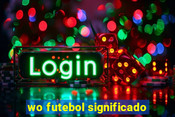 wo futebol significado