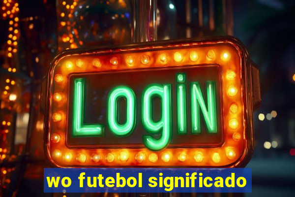 wo futebol significado