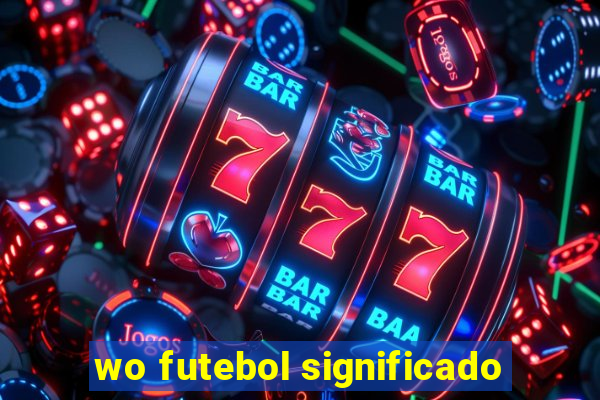 wo futebol significado