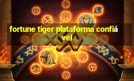 fortune tiger plataforma confiável