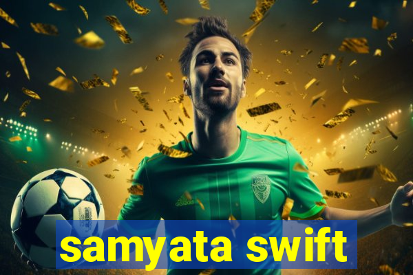 samyata swift