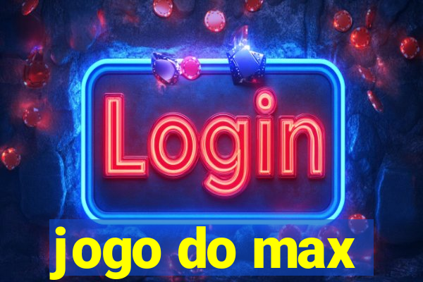 jogo do max