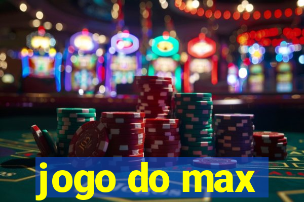 jogo do max