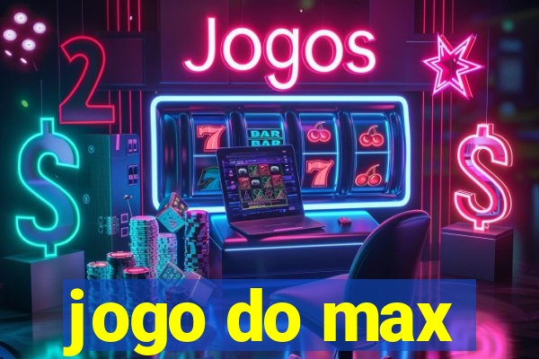 jogo do max