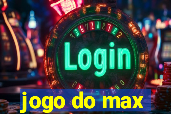 jogo do max