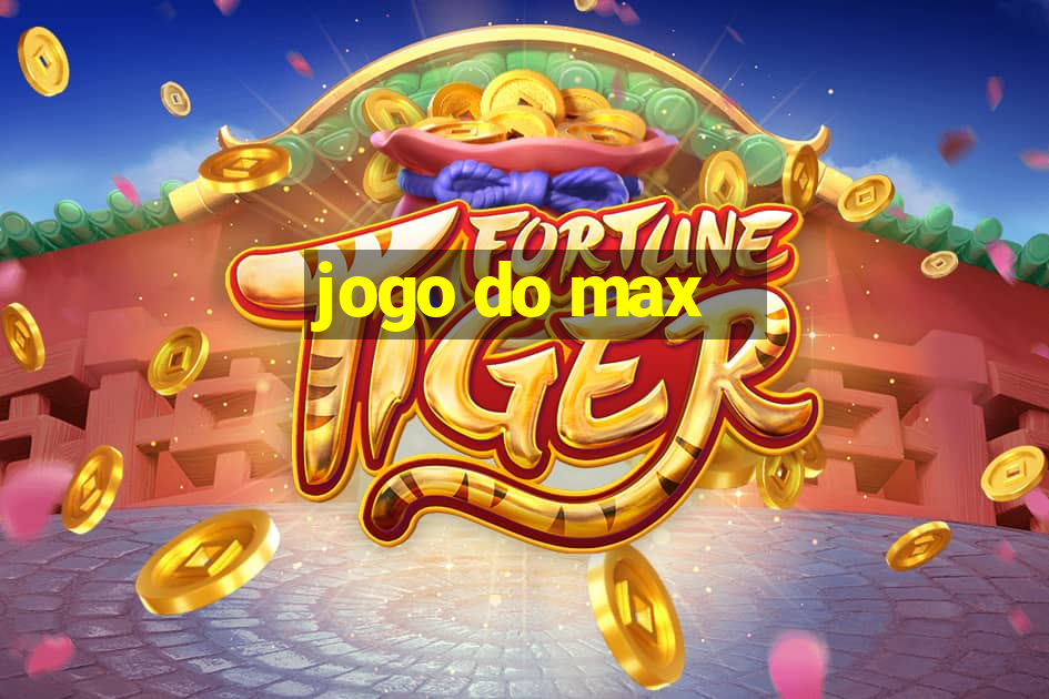 jogo do max