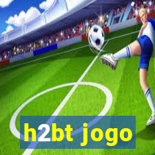 h2bt jogo