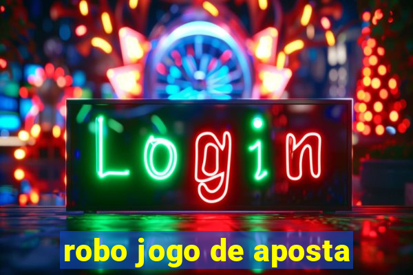 robo jogo de aposta