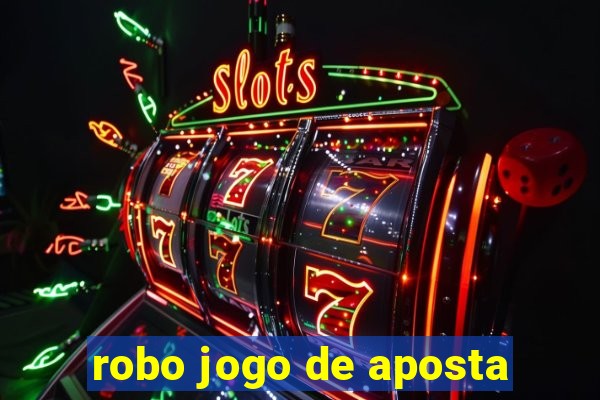 robo jogo de aposta