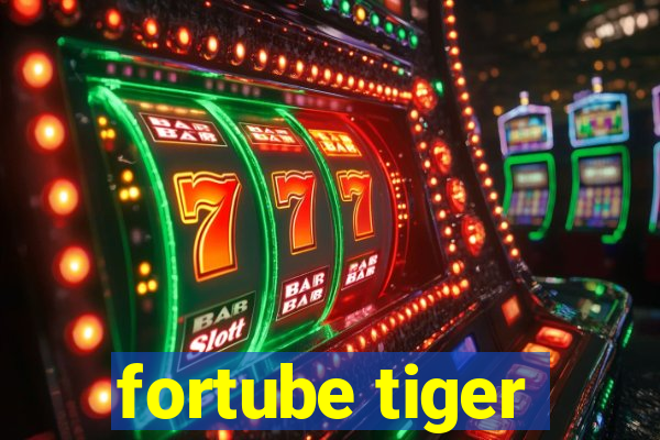 fortube tiger