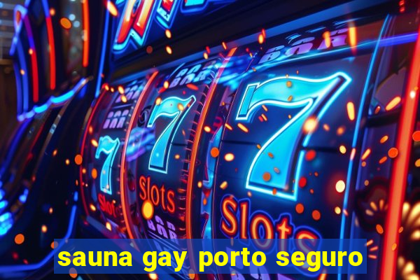 sauna gay porto seguro