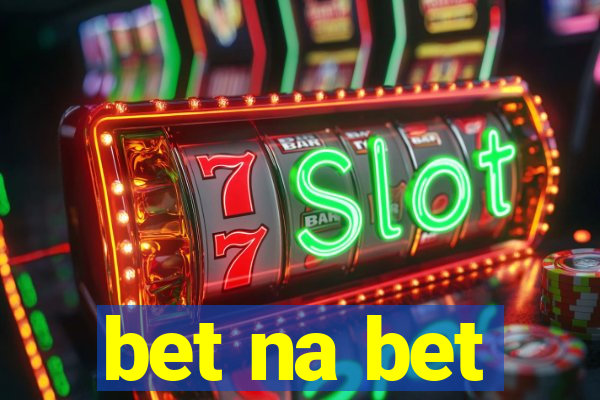 bet na bet