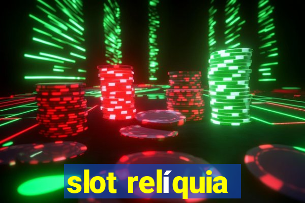 slot relíquia