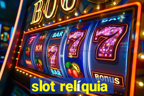 slot relíquia