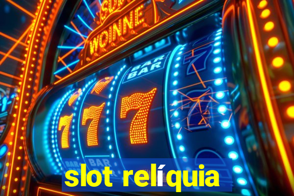 slot relíquia