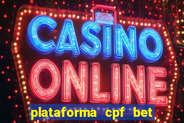 plataforma cpf bet é confiável