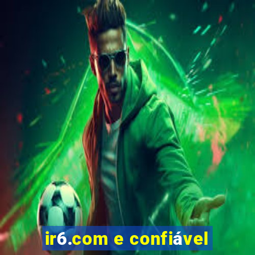 ir6.com e confiável