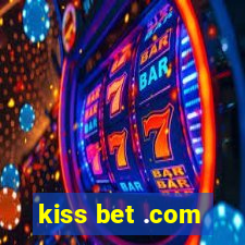 kiss bet .com