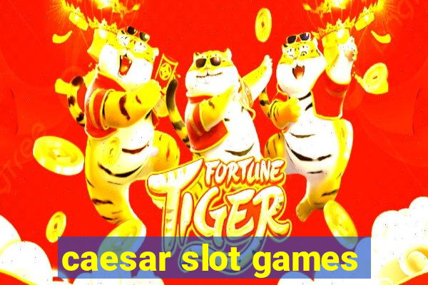 caesar slot games