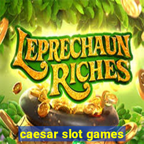 caesar slot games