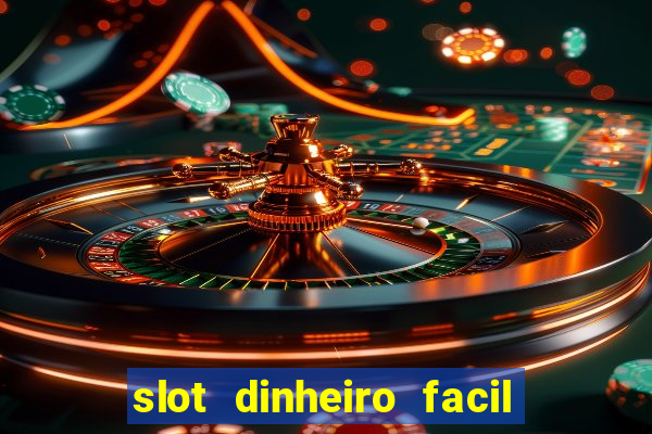 slot dinheiro facil paga mesmo